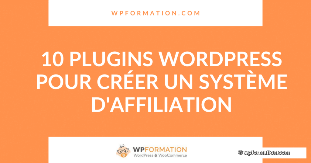 10 plugins WordPress pour créer un système d'affiliation