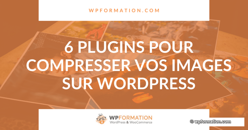 Les 6 meilleurs plugins d'optimisation d'images sur WordPress